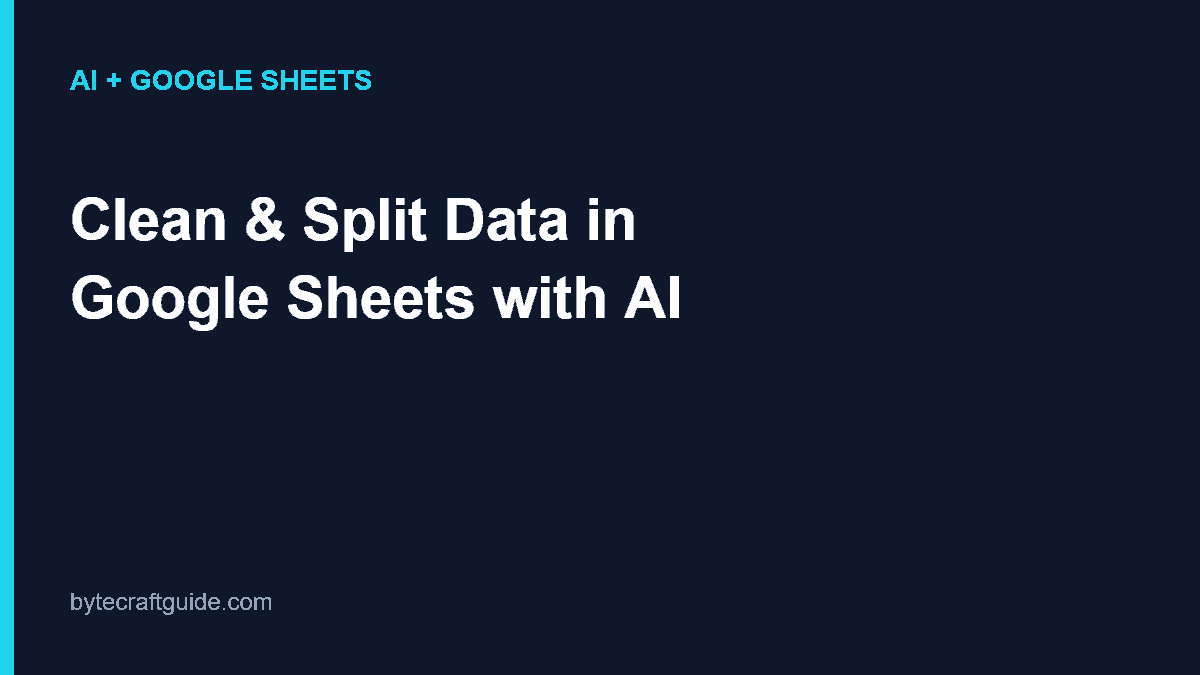 Featured image illustrating how to clean and split data in Google Sheets with AI