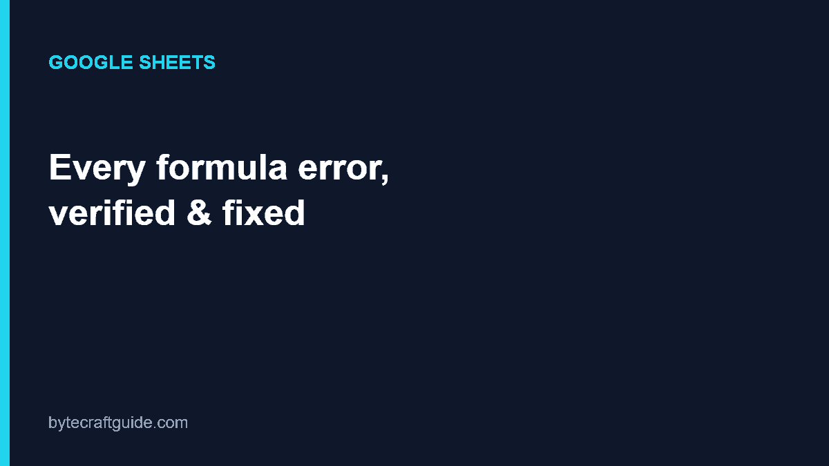 Google Sheets formula error reference card: #N/A, #REF!, #VALUE!, #DIV/0!, #NAME? and circular reference, verified and fixed