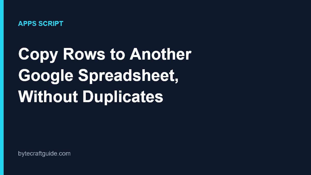 Apps Script guide graphic: copy matching Google Sheets rows to another spreadsheet without creating duplicates