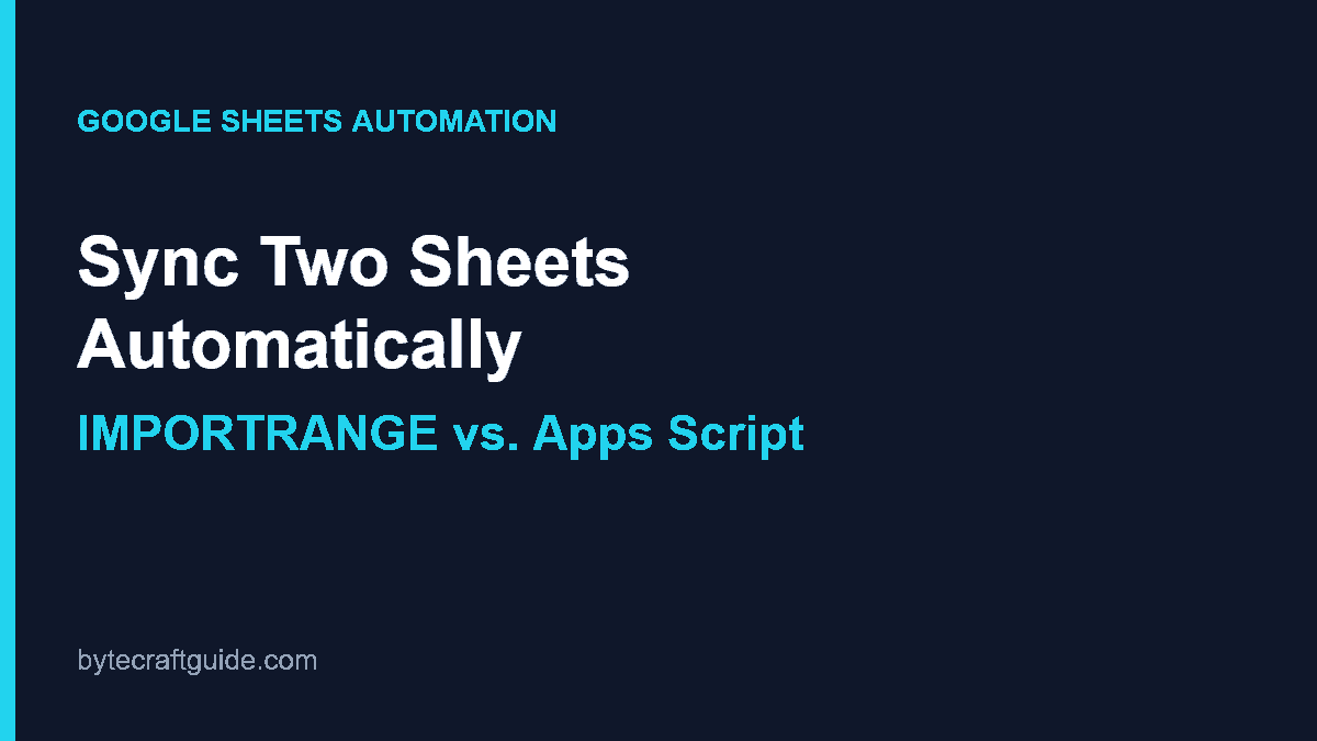 Diagram-style header image reading Sync Two Sheets Automatically, IMPORTRANGE vs Apps Script, for a Google Sheets automation guide